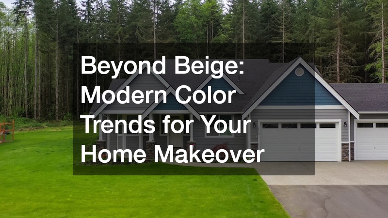 Beyond Beige  Modern Color Trends for Your Home Makeover